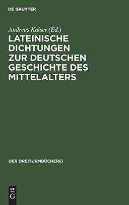 Lateinische Dichtungen zur deutschen Geschichte des Mittelalters (Der Dreiturmbücherei, 30, Band 30)