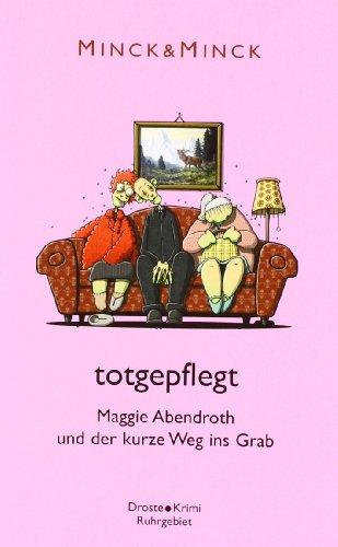 totgepflegt: Maggie Abendroth und der kurze Weg ins Grab