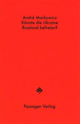 Könnte die Ukraine Russland befreien? (Passagen Hefte)