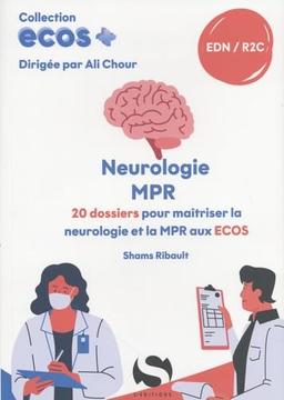 Neurologie, MPR : 20 dossiers pour maîtriser la neurologie et la MPR aux Ecos : EDN, R2C