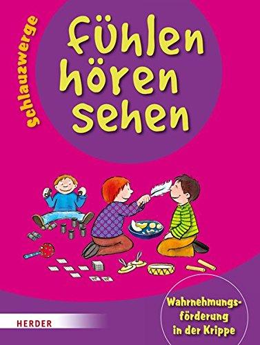 Schlauzwerge - fühlen, hören, sehen: Wahrnehmungsförderung in der Krippe