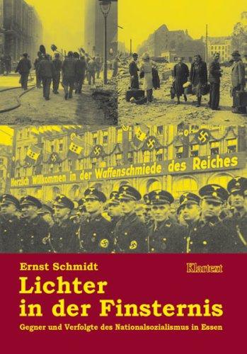 Lichter in der Finsternis. Widerstand und Verfolgung in Essen 1933 - 1945.