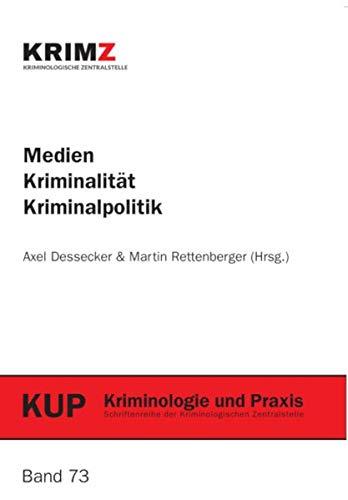 Medien ― Kriminalität ― Kriminalpolitik (Kriminologie und Praxis / Schriftenreihe der Kriminologischen Zentralstelle e.V.)