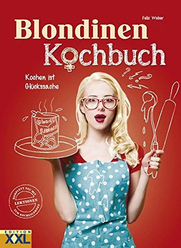 Blondinen Kochbuch: Kochen ist Glückssache