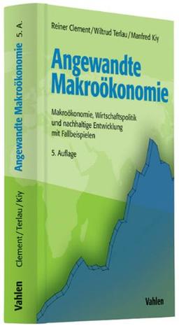 Angewandte Makroökonomie: Makroökonomie, Wirtschaftspolitik und nachhaltige Entwicklung mit Fallbeispielen