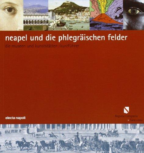 Neapel und die Phlegrïschen Felder. Die Museen und Kunststätten (Guide)