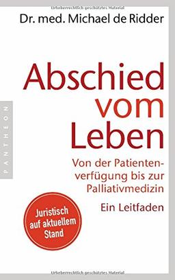 Abschied vom Leben: Von der Patientenverfügung bis zur Palliativmedizin. Ein Leitfaden