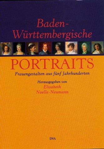 Baden- Württembergische Portraits. Frauengestalten aus fünf Jahrhunderten