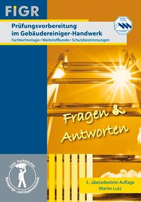 Prüfungsvorbereitung im Gebäudereiniger-Handwerk: Fachtechnologie, Werkstoffkunde, Schutzbestimmungen