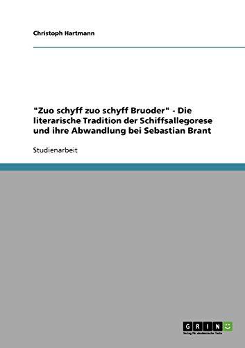 "Zuo schyff zuo schyff Bruoder" - Die literarische Tradition der Schiffsallegorese und ihre Abwandlung bei Sebastian Brant