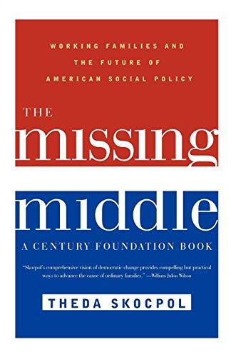 The Missing Middle:: Working Families and the Future of American Social Policy