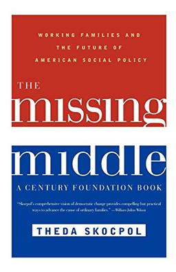 The Missing Middle:: Working Families and the Future of American Social Policy