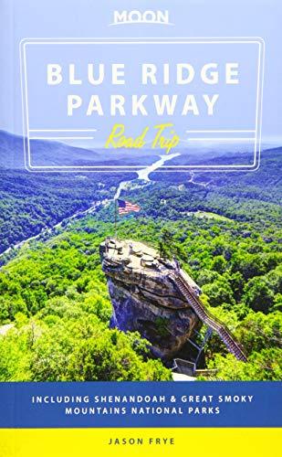 Moon Blue Ridge Parkway Road Trip: Including Shenandoah & Great Smoky Mountains National Parks (Travel Guide)