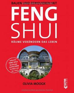 Bauen und Renovieren mit Feng Shui: Harmonisch und im Einklang mit der Umgebung und den Menschen bauen