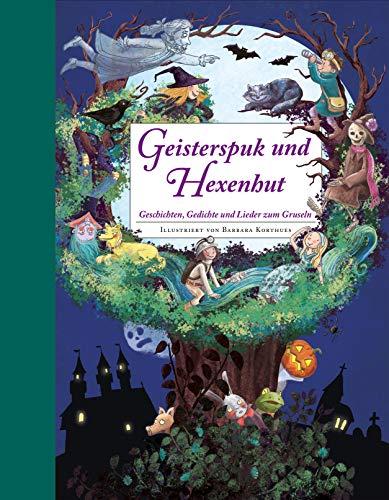 Geisterspuk und Hexenhut - Ein Hausbuch für die ganze Familie. Mit Bastelideen: Geschichten, Gedichte und Lieder zum Gruseln