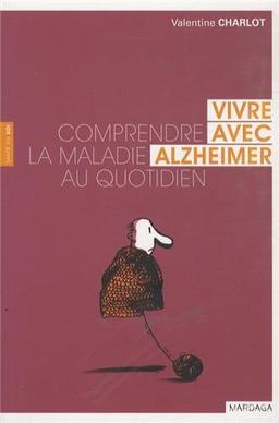 Vivre avec Alzheimer : comprendre la maladie au quotidien