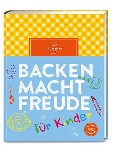 Backen macht Freude für Kinder: Backbuch für Kinder ab 8 Jahren