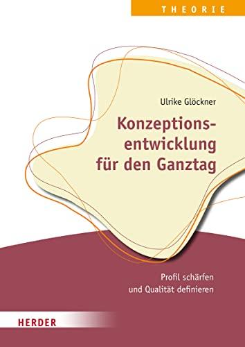 Konzeptionsentwicklung für den Ganztag: Profil schärfen und Qualität definieren