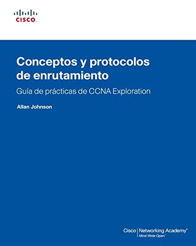 Conceptos y protocolos de enrutamiento : guía de prácticas de CCNA Explotation (Cisco Networking Academy)