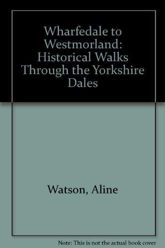 Wharfedale to Westmorland: Historical Walks Through the Yorkshire Dales