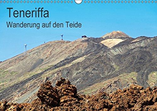 Teneriffa - Wanderung auf den Teide (Wandkalender 2016 DIN A3 quer): Die Wanderroute auf den Teide in faszinierenden Bildern (Monatskalender, 14 Seiten) (CALVENDO Orte)