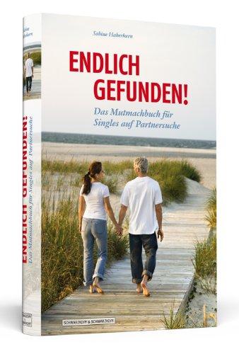 Endlich gefunden! - Das Mutmachbuch für Singles auf Partnersuche