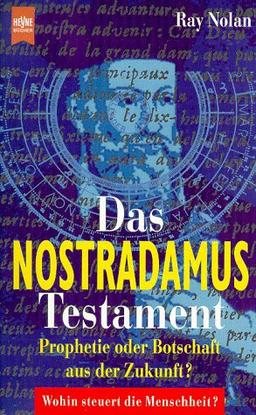 Das Nostradamus- Testament. Prophetie oder Botschaft aus der Zukunft?