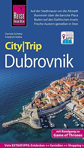 Reise Know-How CityTrip Dubrovnik (mit Rundgang zu Game of Thrones): Reiseführer mit Stadtplan und kostenloser Web-App