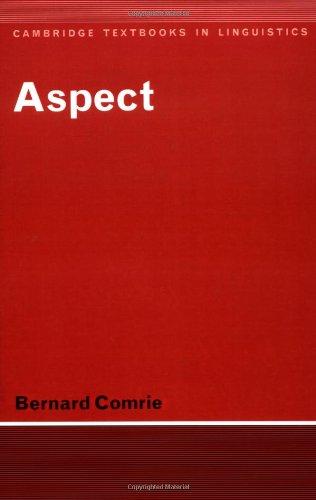 Aspect: An Introduction to the Study of Verbal Aspect and Related Problems (Cambridge Textbooks in Linguistics)