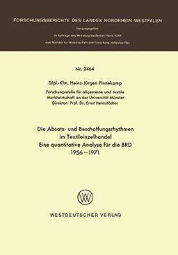 Die Absatz- und Beschaffungsrhythmen im Textileinzelhandel: Eine quantitative Analyse für die BRD 1956 – 1971 (Forschungsberichte des Landes Nordrhein-Westfalen)