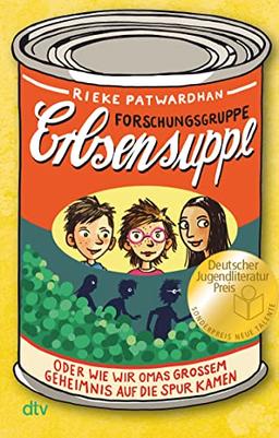 Forschungsgruppe Erbsensuppe – oder wie wir Omas großem Geheimnis auf die Spur kamen: Preisgekröntes Kinderbuch zum Thema Flucht ab 8