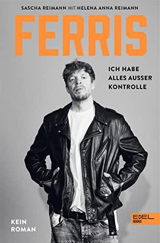 FERRIS: Ich habe alles außer Kontrolle. Kein Roman