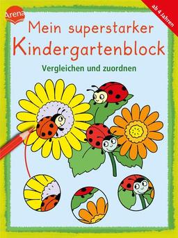 Mein superstarker Kindergartenblock. Vergleichen und Zuordnen: Übungen für Kindergarten- und Vorschulkinder zur Vorbereitung auf das Schreibenlernen