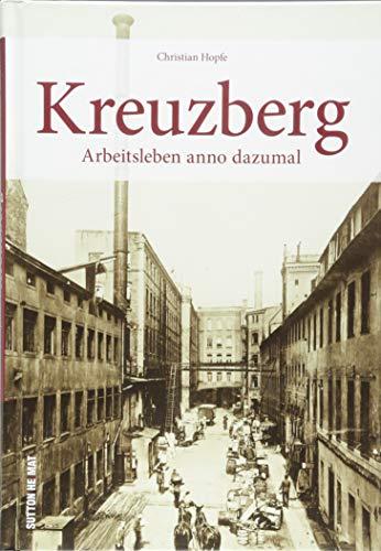 Rund 160 teils unveröffentlichte Bilder zeigen Handwerk, Handel und Gewerbe in Kreuzberg. Historische Fotografien gewähren spannende Einblicke in den historischen Arbeitsalltag. (Sutton Archivbilder)