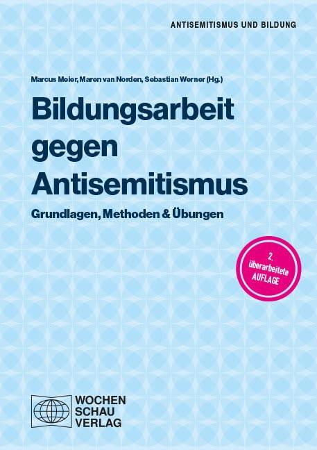 Bildungsarbeit gegen Antisemitismus: Grundlagen, Methoden & Übungen (Antisemitismus und Bildung)