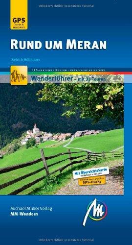 Rund um Meran MM-Wandern: Wanderführer mit GPS-kartierten Wanderungen.