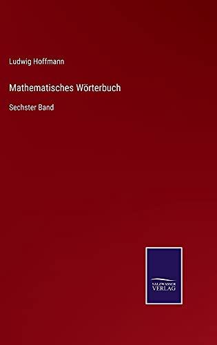 Mathematisches Wörterbuch: Sechster Band