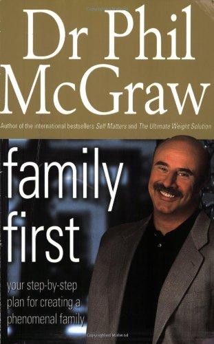 Family First: Your Step-by-Step Plan for Creating a Phenomenal Family