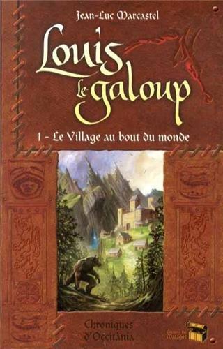 Louis le galoup. Vol. 1. Le village au bout du monde