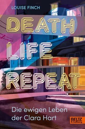 Death. Life. Repeat.: Die ewigen Leben der Clara Hart