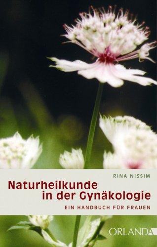 Naturheilkunde in der Gynäkologie. Ein Handbuch für Frauen