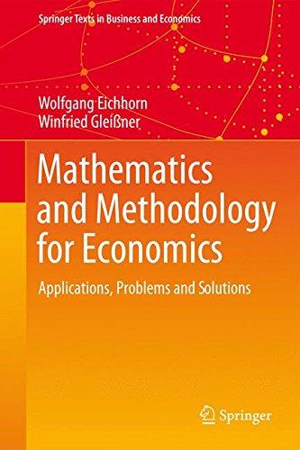 Mathematics and Methodology for Economics: Applications, Problems and Solutions (Springer Texts in Business and Economics)