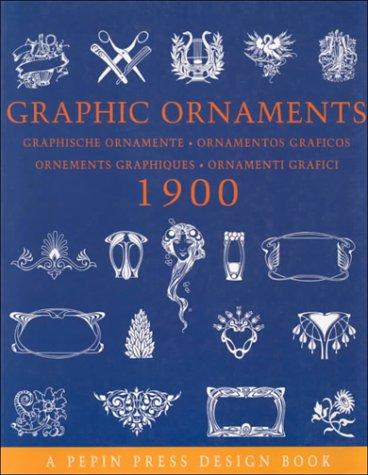 Graphic Ornaments 1900 (Pepin Press Design Books)