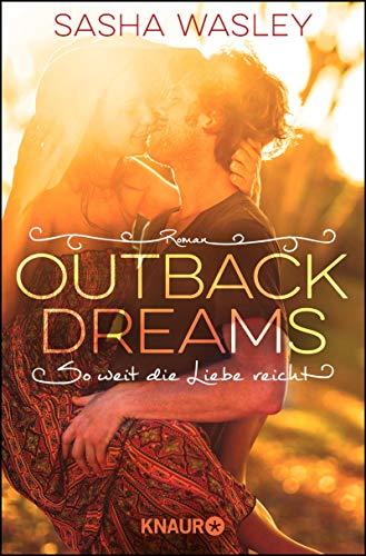 Outback Dreams. So weit die Liebe reicht: Roman (Die Outback-Sisters-Serie, Band 1)