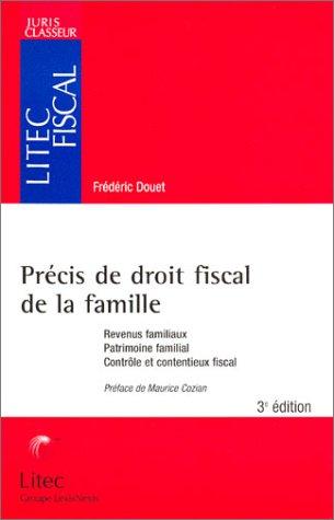 Précis de droit fiscal de la famille : revenus familiaux, patrimoine familial, contrôle et contentieux fiscal