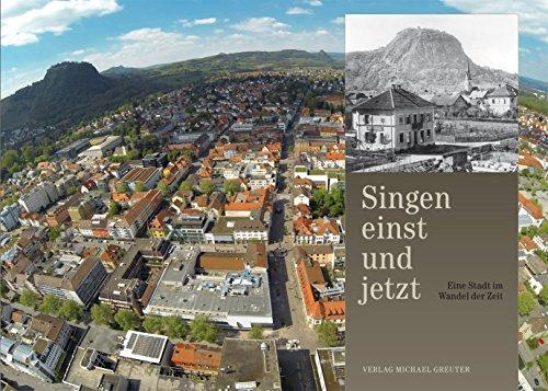 Singen einst und jetzt: Eine Stadt im Wandel der Zeit