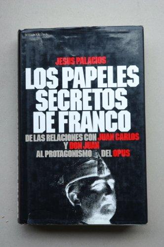 Los papeles secretos de franco de las relaciones con juan carlos y don juan al protagonismo del opus (Marcial Pons)