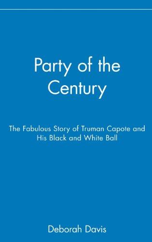 Party of the Century: The Fabulous Story of Truman Capote and His Black and White Ball