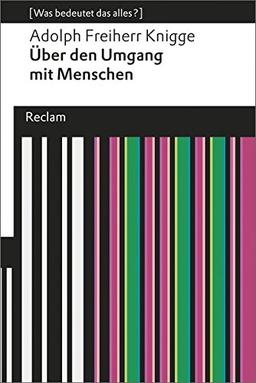 Über den Umgang mit Menschen: Eine Auswahl (Was bedeutet das alles?) (Reclams Universal-Bibliothek)