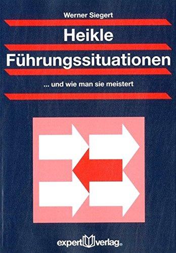 Heikle Führungssituationen: und wie man sie meistert (Praxiswissen Wirtschaft)